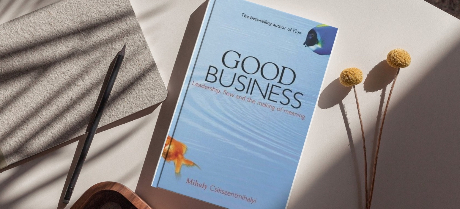 Csikszentmihalyi’s Good Business – Flow and Leadership